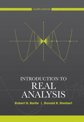 PDF Introduction to Real Analysis by Robert G Bartle September 12th, 2020 - The study of real analysis is indispensable for a prospective graduate student of pure or applied mathematics This book was written to provide an accessible reasonably paced treatment of the basic concepts and techniques of real analysis for Introduction to Real. . Introduction to real analysis robert g bartle solutions pdf